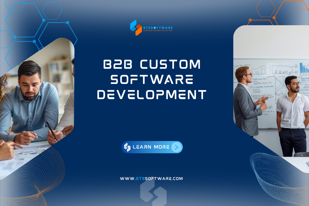 B2B Custom Software Development: A Comprehensive Guide for Your Business